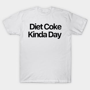 Diet Coke Kinda Day T-Shirt